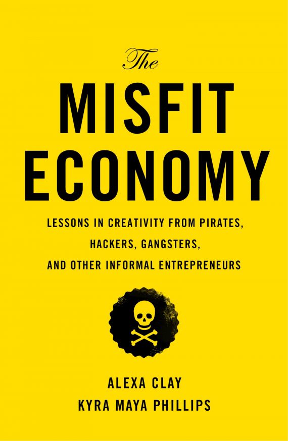 The Misfit Economy by Alexa Clay &amp; Kyra Maya Phillips