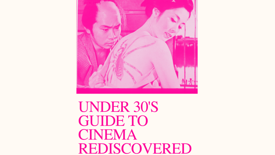 On a cream background, a still from Irezumi c/o Kadokawa highlighted pink, and text in pink font 'Under 30s Guide to Cinema Rediscovered'