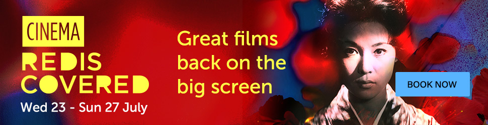 Cinema Rediscovered, Wed 23 - Sun 27 July, Great films back on the big screen, Book now