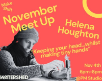 A picture of Helen + text that reads 'November meet up - helen houghton -nov 4th 6-pm @ pervasive media studio'