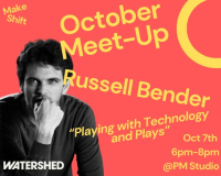 Picture of Russell with text that reads " October meet up, russell bender, 'playing with plays and technology"