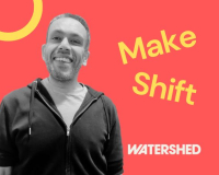 A smiling person in a black hoodie against a red background with yellow text reading "Make Shift." The word "WATERSHED" is in bold white letters.