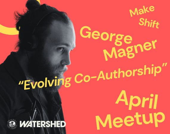 A picture of George on a pink backgroung with yellow text that reads 'make shift april meet up - George Magner - Evolving Co-Authorship'