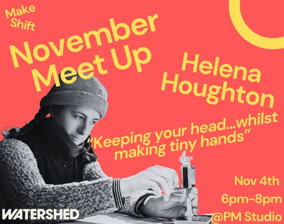 A picture of Helen + text that reads 'November meet up - helen houghton -nov 4th 6-pm @ pervasive media studio'