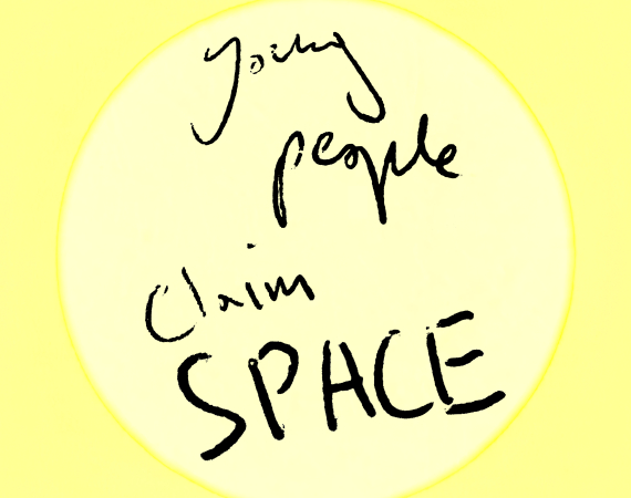 A yellow circle on a yellow background with handwritten text saying "Young people claim SPACE"