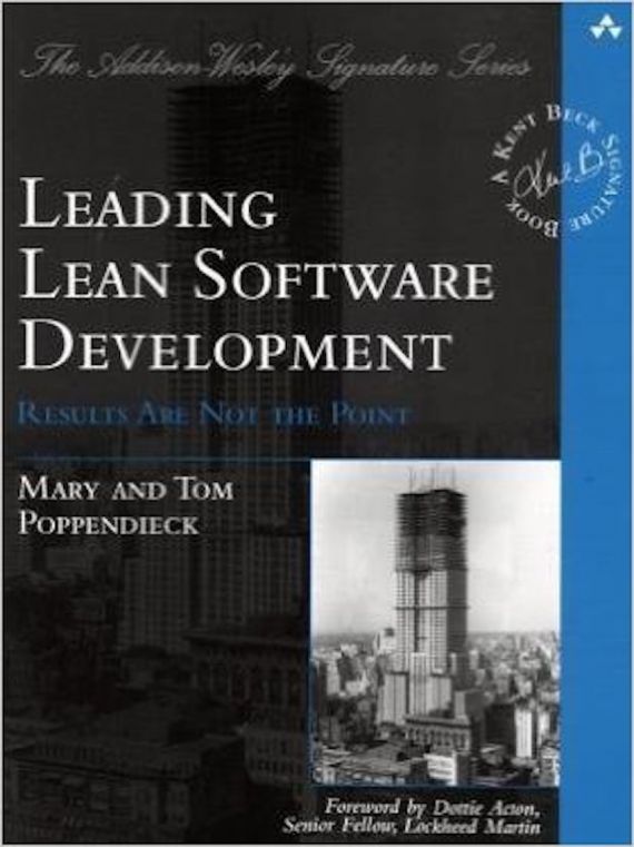 Leading Lean Software Development: Results are Not the Point by Mary Poppendieck